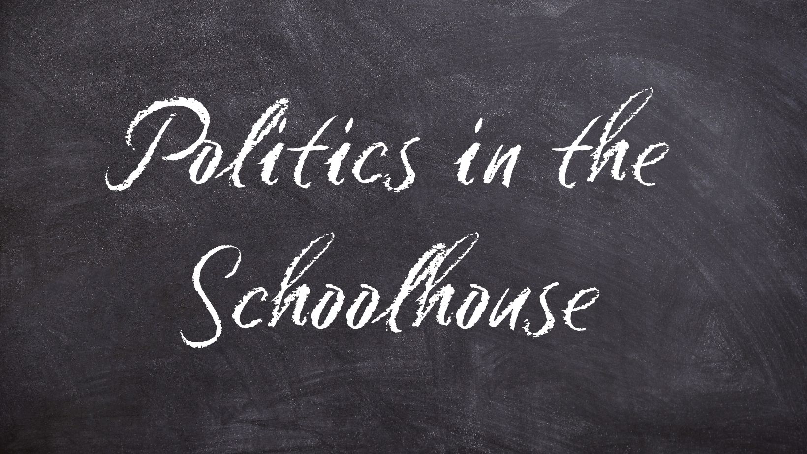 Politics in the Schoolhouse